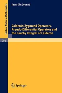 Buy Calderon-Zygmund Operators, Pseudo-Differential Operators and the Cauchy Integral of Calderon by J.-L Journe | Springer-Verlag | 1983 Hardcover | Mathematics Textbook — BookShops.in