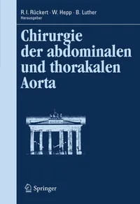 Buy Chirurgie der abdominalen und thorakalen Aorta: 11 (Berliner Gefäßchirurgische Reihe) by R. I. Rückert, Wolfgang Hepp, Bernd Luther – Springer-Verlag, German Hardcover, 2011 Edition, Vascular Surgery Textbook — BookShops.in