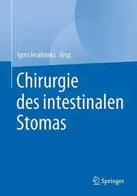 Buy Chirurgie des intestinalen Stomas by Igors Iesalnieks | Springer-Verlag | German Hardcover | 1st Edition 2020 | Colorectal Surgery Textbook — BookShops.in