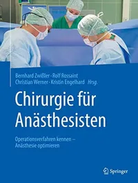 Buy Chirurgie für Anästhesisten: Operationsverfahren kennen - Anästhesie optimieren by Bernhard Zwißler, Rolf Rossaint, Christian Werner | Springer | German Hardcover | 1st Edition 2021 | Medicine & Surgery Textbook — BookShops.in