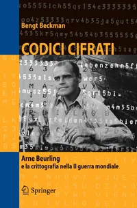 Buy Codici cifrati: Arne Beurling e la crittografia nella II guerra mondiale by Bengt Beckman – Springer Verlag Italian Hardcover 2005 Edition | History & Cryptography Book — BookShops.in