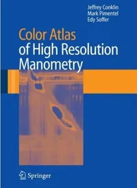 Buy Color Atlas of High Resolution Manometry by Jeffrey Conklin, Mark Pimentel, Edy Soffer | Springer | Hardcover | 2009 | Medicine & Health Sciences — BookShops.in