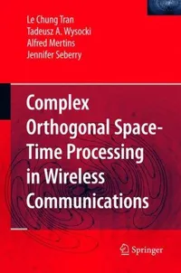 Buy Complex Orthogonal Space-Time Processing in Wireless Communications by Le Chung Tran, Tadeusz A. Wysocki, Alfred Mertins | Springer | Hardcover | 2006 Edition | Business & Economics — BookShops.in