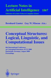 Buy Conceptual Structures: Logical, Linguistic, and Computational Issues - ICCS 2000 Proceedings by Bernhard Ganter and Guy W. Mineau | Springer Hardcover | Computers & Programming — BookShops.in