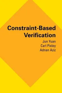 Buy Constraint-Based Verification (HB) by Jun Yuan, Carl Pixley, Adnan Aziz | Springer Hardcover 2006 Edition | Business & Economics Book — BookShops.in