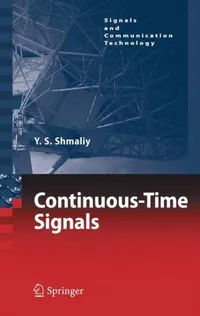 Buy Continuous-Time Signals by Yuriy Shmaliy | Springer | Hardcover | 2006 Edition | Signals and Communication Technology — BookShops.in