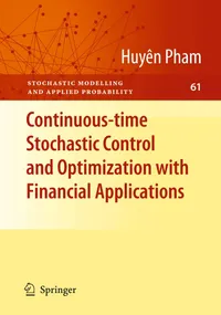 Buy Continuous-time Stochastic Control and Optimization with Financial Applications by Huyên Pham | Springer Hardcover | Mathematics & Finance Textbook — BookShops.in
