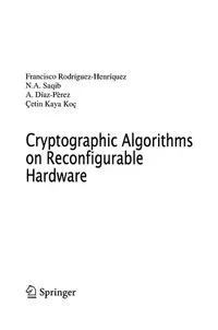 Buy Cryptographic Algorithms on Reconfigurable Hardware by Francisco Rodriguez-Henriquez | Springer | Hardcover | 2007 | Computers & Internet — BookShops.in