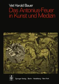 Buy Das Antonius-Feuer in Kunst und Medizin: 1973 / 1973 by Veit Harold Bauer | Springer-Verlag | German Hardcover | Medical History & Art Analysis — BookShops.in