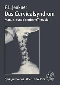 Buy Das Cervicalsyndrom: Manuelle und elektrische Therapie by F. L. Jenkner | Springer Verlag | German Hardcover | Neurology Textbook — BookShops.in