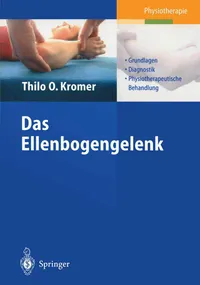 Buy Das Ellenbogengelenk: Grundlagen, Diagnostik, Physiotherapeutische Behandlung by Thilo O. Kromer | Springer Nature | German Hardcover | 2004 Edition | Health & Wellness Book — BookShops.in