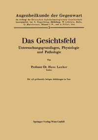 Buy Das Gesichtsfeld Untersuchungsgrundlagen Physiologie und Pathologie: Augenheilkunde der Gegenwart by Hans Lauber | Springer-Verlag | German Hardcover | 1944 Edition — BookShops.in