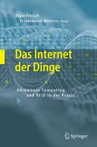 Buy Das Internet der Dinge: Ubiquitous Computing und RFID in der Praxis by Elgar Fleisch & Friedemann Mattern | Springer-Verlag | German Hardcover | 2005 Edition | Computers & Interface Design — BookShops.in
