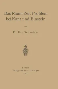 Buy Das Raum-Zeit-Problem bei Kant und Einstein by Ilse Schneider | Springer-Verlag | German Paperback | 1921 Edition — BookShops.in