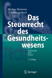 Buy Das Steuerrecht des Gesundheitswesens: Systematik und Praxis by Markus Heintzen | Andreas Musil | Springer | German Hardcover | 2nd Edition 2012 | Textbook & Study Guide — BookShops.in