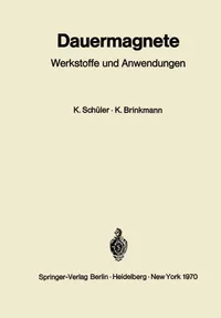 Buy Dauermagnete: Werkstoffe und Anwendungen by Karl Schüler | Kurt Brinkmann – Springer German Hardcover Physics Textbook — BookShops.in