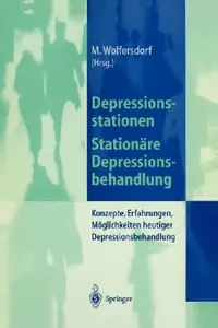 Buy Depressionsstationen/Stationäre Depressionsbehandlung: Konzepte, Erfahrungen, Möglichkeiten by Manfred Wolfersdorf | Springer-Verlag | German Hardcover | Neurology Textbook — BookShops.in