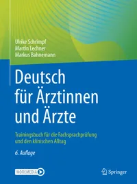 Buy Deutsch Für Ärztinnen Und Ärzte: Trainingsbuch Für Die Fachsprachprüfung Und Den Klinischen Alltag by Ulrike Schrimpf, Martin Lechner, Markus Bahnemann – Springer Nature Hardcover 6th Edition 2022 – German Medical Language Textbook — BookShops.in