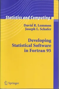 Buy Developing Statistical Software in Fortran 95 | David R. Lemmon & Joseph L. Schafer | Springer | Hardcover | 2005 Edition | Statistical Computing & Programming Books for Indian Students & Researchers — BookShops.in