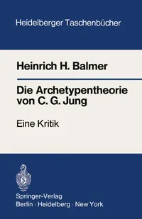 Buy Die Archetypentheorie Von C.g. Jung: Eine Kritik by Heinrich H. Balmer – Springer Verlag German Hardcover (1972) – Psychiatry & Jungian Psychology Book — BookShops.in