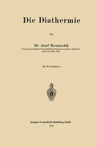 Buy Die Diathermie by Josef Von Kowarschik | Springer-Verlag | German Hardcover | Physical Medicine & Rehabilitation | Medical History — BookShops.in