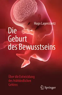 Buy Die Geburt des Bewusstseins: Über die Entwicklung des frühkindlichen Gehirns by Hugo Lagercrantz | Springer | German Hardcover | Neuroscience Textbook — BookShops.in