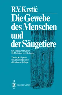 Buy Die Gewebe des Menschen und der Säugetiere: Ein Atlas zum Studium für Mediziner und Biologen by Radivoj V. Krstic – Springer-Verlag German Hardcover 2nd Edition 1988 – Histology Atlas for Medical Students and Biologists — BookShops.in