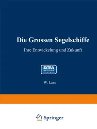 Buy Die grossen Segelschiffe: Ihre Entwickelung und Zukunft by W. Laas - Springer-Verlag German Hardcover Engineering Book — BookShops.in