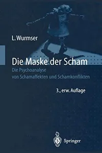 Buy Die Maske der Scham: Psychoanalyse von Schamaffekten und Schamkonflikten by Leon Wurmser | Springer-Verlag | German Hardcover Textbook | 3rd Edition — BookShops.in