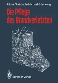 Buy Die Pflege des Brandverletzten by Alfons Grabosch | Springer-Verlag | German Language | Paperback | 1991 | Clinical Burn Care Nursing Guide — BookShops.in