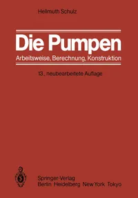Buy Die Pumpen: Arbeitsweise Berechnung Konstruktion by Hellmuth Schulz | Springer-Verlag | German Hardcover | Mechanical Engineering Machinery Textbook — BookShops.in