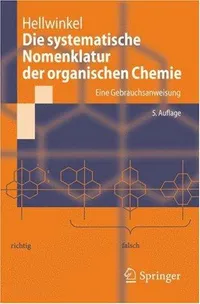 Buy Die Systematische Nomenklatur Der Organischen Chemie: Eine Gebrauchsanweisung by Dieter Hellwinkel | Springer Nature | German Hardcover | 5th Edition | Organic Chemistry Nomenclature Textbook for Pharmacy & Medicine Students — BookShops.in