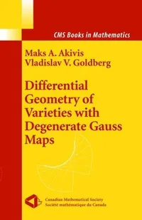 Buy Differential Geometry of Varieties with Degenerate Gauss Maps | Maks A. Akivis, Vladislav V. Goldberg | Springer | Hardcover | 2004 | Science & Mathematics — BookShops.in