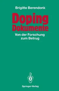 Buy Doping Dokumente: Von der Forschung zum Betrug by Brigitte Berendonk | Springer-Verlag | German Hardcover | Medicine & Pharmacology Book — BookShops.in