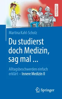 Buy Du studierst doch Medizin, sag mal ...: Alltagsbeschwerden einfach erklärt - Innere Medizin II by Martina Kahl-Scholz | Springer-Verlag | German Hardcover | Clinical Cardiology Textbook — BookShops.in