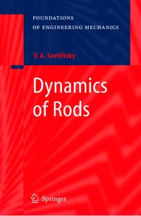 Buy Dynamics of Rods (Foundations of Engineering Mechanics) by Valery A. Svetlitsky | Springer-Verlag Hardcover | 2005 Edition | Civil Engineering Textbook — BookShops.in