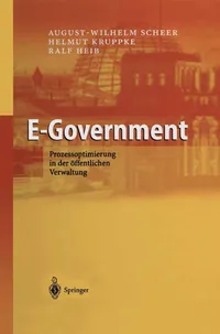 Buy E-Government: Prozessoptimierung in der öffentlichen Verwaltung by August-Wilhelm Scheer, Helmut Kruppke, Ralf Heib | Springer-Verlag | German Hardcover | Management Textbook — BookShops.in