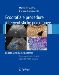 Buy Ecografia e Procedure Interventistiche Percutanee: Fegato, Vie Biliari e Pancreas by Mirko D'Onofrio, Roberto Pozzi Mucelli, Andrea Ruzzenente - Springer Verlag Italian Hardcover 2008 Edition | Diagnostic Imaging & Interventional Radiology Book — BookShops.in