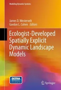 Buy Ecologist-Developed Spatially-Explicit Dynamic Landscape Models by James D. Westervelt & Gordon L. Cohen | Springer-Verlag | Hardcover | 2012 Edition | Ecology & Environment Textbook — BookShops.in