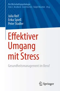 Buy Effektiver Umgang Mit Stress: Gesundheitsmanagement Im Beruf by Julia Reif | Erika Spieß | Peter Stadler | Springer Nature | German Hardcover — BookShops.in