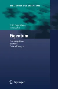 Buy Eigentum: Ordnungsidee, Zustand, Entwicklungen (Bibliothek des Eigentums) by Otto Depenheuer – Springer Hardcover German Edition 2005 – Higher Education History Textbook — BookShops.in