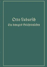 Buy Ein bewegtes Gelehrtenleben: Erinnerungen und Erlebnisse Kämpfe und Gedanken by Otto Lubarsch | Springer-Verlag | German Hardcover | 1931 Edition | Medical History Book — BookShops.in