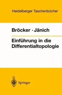 Buy Einführung in Die Differentialtopologie by Theodor Bröcker and Klaus Jänich | Springer | German Hardcover | Geometry Textbook — BookShops.in