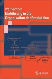 Buy Einführung in die Organisation der Produktion (Springer-Lehrbuch) by Engelbert Westkämper, M. Decker, L. Jendoubi - Springer-Verlag - German Hardcover 2006 Edition - Engineering Textbook for Production Management — BookShops.in