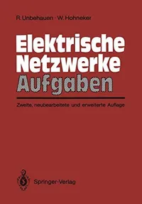 Buy Elektrische Netzwerke Aufgaben: Ausführlich durchgerechnete und illustrierte Aufgaben mit Lösungen zu Unbehauen, 3. Auflage | Rolf Unbehauen, Willi Hohneker | Springer-Verlag | German Hardcover Textbook — BookShops.in