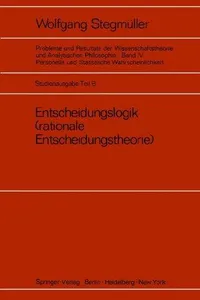 Buy Entscheidungslogik (rationale Entscheidungstheorie) by Wolfgang Stegmüller | Springer-Verlag | German Hardcover | 1973 Edition | Higher Education Textbook in Economics & Philosophy — BookShops.in