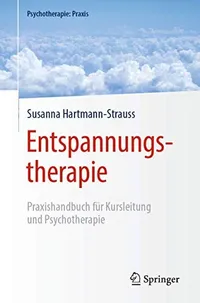 Buy Entspannungstherapie: Praxishandbuch für Kursleitung und Psychotherapie by Susanna Hartmann-Strauss - Springer Hardcover, German Edition, 2020 | Bookshops.in — BookShops.in