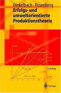 Buy Erfolgs- und umweltorientierte Produktionstheorie (Springer-Lehrbuch) by Werner Dinkelbach, Otto Rosenberg | Springer-Verlag | German Hardcover | 5th Edition 2004 | Higher Education Textbook in Business & Management — BookShops.in