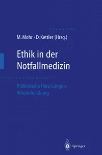 Buy Ethik in der Notfallmedizin: Präklinische Herz-Lungen-Wiederbelebung by Michael Mohr & Dietrich Kettler | Springer | German Language Hardcover | Emergency Medicine Ethics — BookShops.in