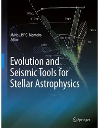 Buy Evolution and Seismic Tools for Stellar Astrophysics by Mário Joao P. F. G. Monteiro | Springer | Hardcover | 2008 Edition | Astronomy & Astrophysics Textbook — BookShops.in